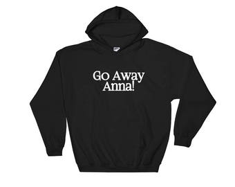Go Away Anna! Frozen Hooded Sweatshirt