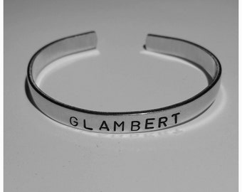 Glambert - Hand-Stamped Aluminum Cuff Bracelet - 1/4" wide band- Adam Lambert Inspired