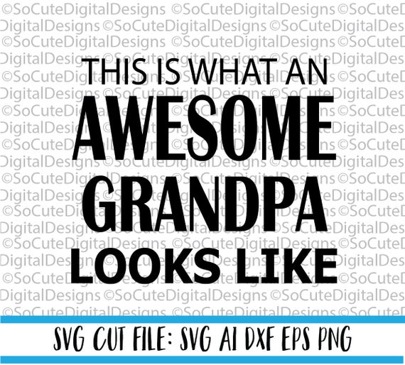 Download This is what an Awesome Grandpa Looks Like SVG File Dad svg