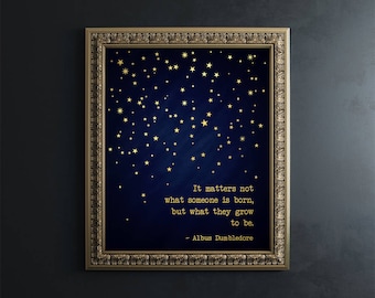 Harry Potter Decor - Harry Potter Wall Art - Gold Foil Print - Harry Potter Quotes - Dumbledore Quote - It Matters Not What Someone Is Born
