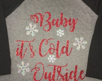 Baby Its Cold Outside Raglan with Snowflakes All Glitter FREE SHIPPING Choose your color sleeve