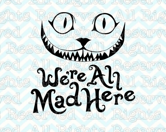 Download Alice in Wonderland SVG Cheshire cat svg We are all mad here