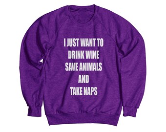 Drink Wine, Save Animals & Take Naps Heather Sweatshirt