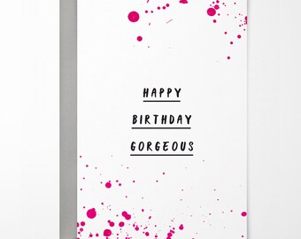 Happy Birthday Gorgeous Birthday Card