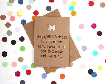 friend birthday card 30th birthday card 40th birthday card