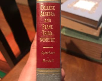 1955 College Algebra and Plane Trigonometry . Antique algebra . Antique trigonometry