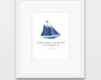 A Ship At Harbor is Safe, but that's not what Ships are for 8x10 Print