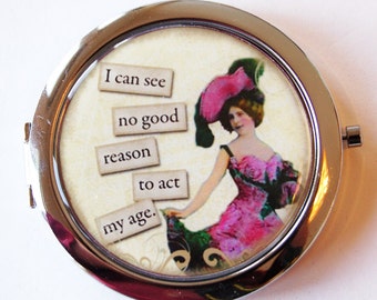 Funny compact mirror, pocket mirror, act my age, humor, funny saying, compact mirror, Mothers Day Gift, gift for her (2052)