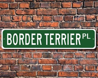 Border Terrier, Border Terrier Gift, Border Terriers Sign, Dog Lover Gift, Custom Street Sign, Quality Metal Sign,