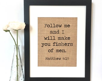 Follow me and I will make you fishers of men. Matthew 4:19 Burlap Print // Scripture // Fishers of Men // Religious // Christian // Bible