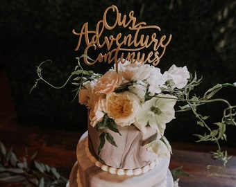Our Adventure Continues Cake Topper 6" inches, Wedding Cake Topper, Wood Cake Topper, Wooden Cake Topper, Fun Cake Topper, Rustic, Travel