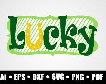 Lucky / Irish / St. Patrick / SVG / Dxf / Png / Eps / Ai / Pdf / Cricut cutting file / printable / silhouette / shirt print / digital