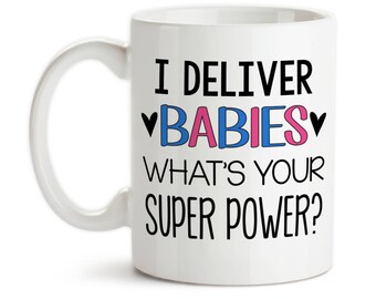 Coffee Mug, I Deliver Babies What's Your Super Power? Obstetrician, OBGYN Gift, Baby Doctor, Midwife, Doula, Gift Idea, Large Coffee Cup