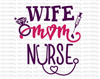 Wife Mom Nurse svg, Wife svg, Mom svg, Nurse svg, Stethoscope svg, for shirt pdf, dxf, jpeg cutting files for Silhouette Cameo, Cricut