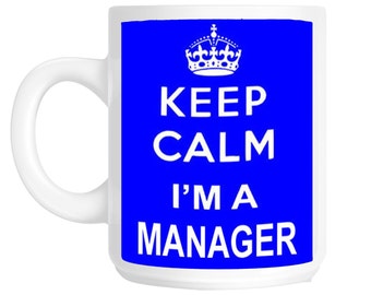 Keep Calm I'm a Manager Gift Mug shan235