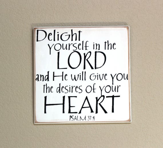 Delight Yourself in the LORD - Psalm 37 -Hand Painted Wooden sign - White with Black - 12 x 12 - Scripture sign - Bible Verse