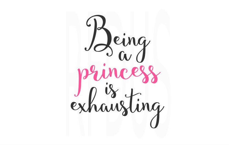 Download Being A Princess Is Exhausting svg Little Miss SVG file baby