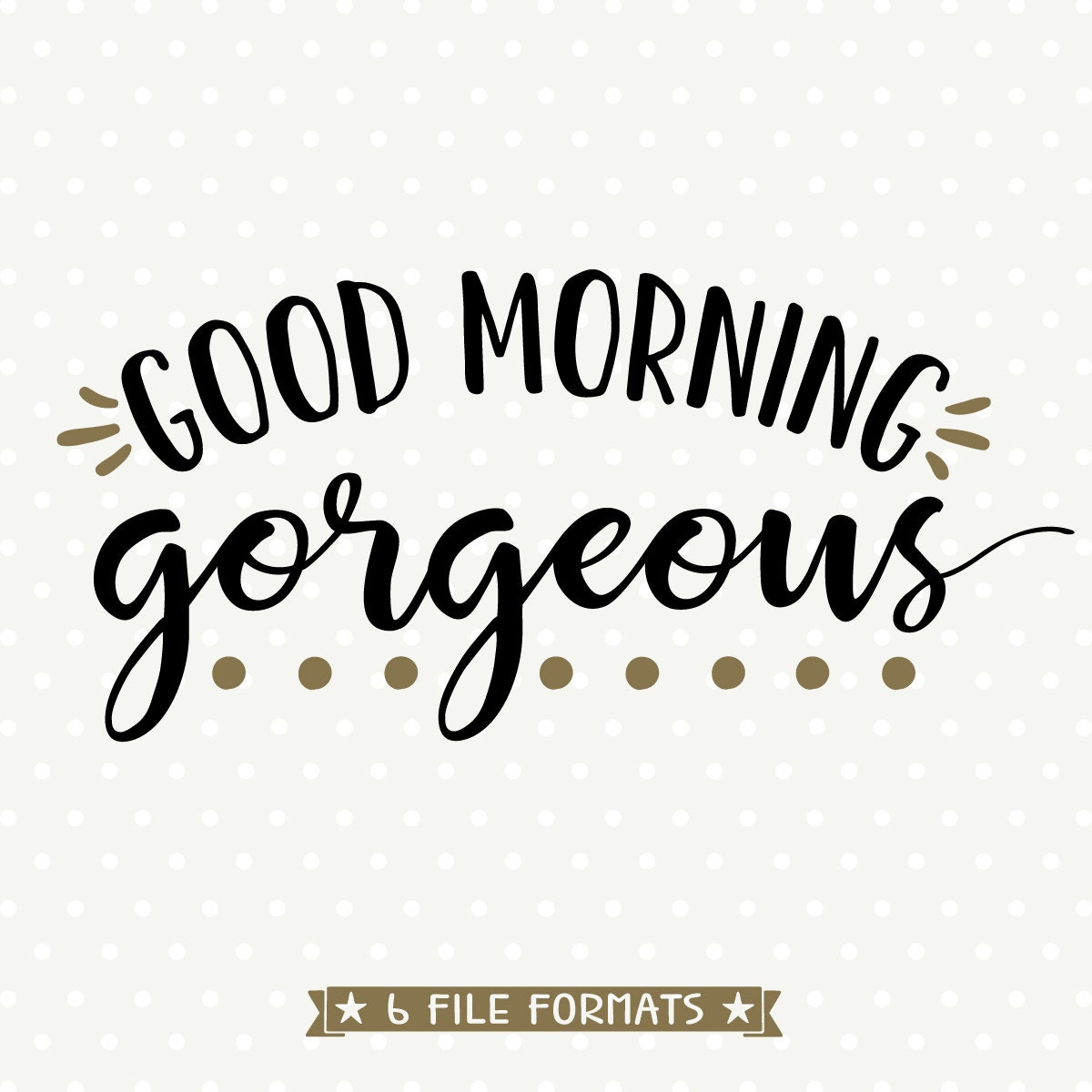Good Morning Gorgeous SVG SVG Quote file Couples svg file