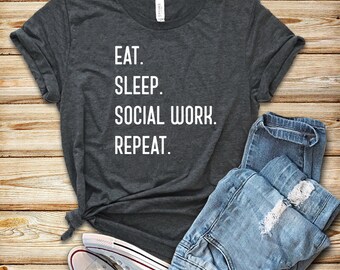 Eat Sleep Social Work Repeat / Shirt / Tank Top / Hoodie / Social Worker / Social Worker Gift / Social Work Gift / Gift for Social Worker