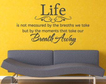 Life Is Not Measured By The Breaths We Take But By The Moments That Take Our Breath Away Vinyl Wall Decal Sticker