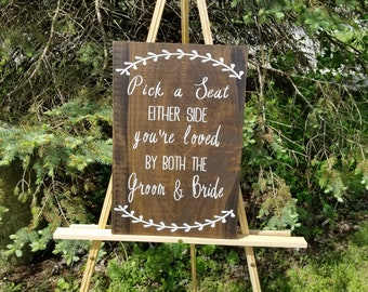 Pick A Seat Either Side You Are Loved By Both The Groom and Bride-Seating-Wedding Decor-Wedding Ceremony Sign-Outdoor Wedding