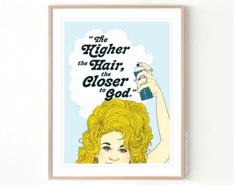 The Higher the Hair Tease it To Jesus Dolly Parton // Giclée Archival Matte Art Print