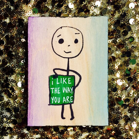 I Like the Way You Are