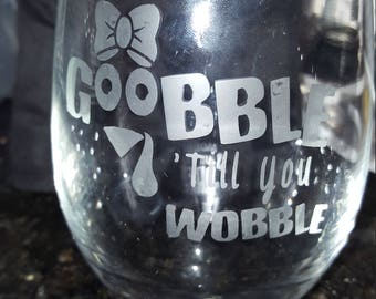 21 oz Stemless Gobble Til' You Wobble Wine Glass/Thanksgiving Wine Glass/Humorous Wine Glass/Thanksgiving Hostess Gift/Gobble Til You Wobble