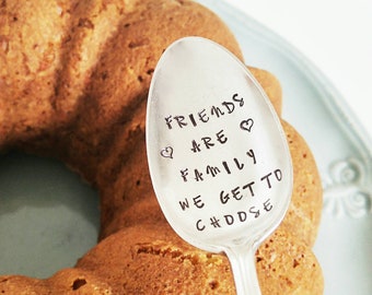 Friends are Family we get to Choose / Friendship Gift / Engraved Spoon / Gift for Friend / You are Family / Friendship Quote / Impressions