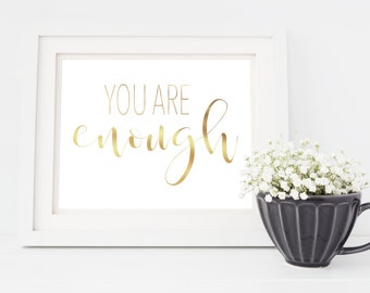 You Are Enough, Gold Foil Print, Motivational, Motherhood, inspirational, gift
