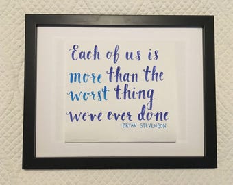 Each of us is more than the worst thing we've ever done Handwritten Calligraphy quote