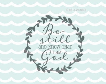 Be still and know that I am God SVG Vector File. Psalm 46:10 Cricut Explore and more. So many uses! Bible Psalm 46 10 Christian Wreath SVG