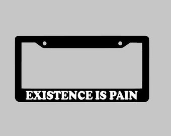 Rick And Morty Custom License Plate Frame, Existence Is Pain, Black Frame With Your Choice Of Font Color, Personalized License Plate
