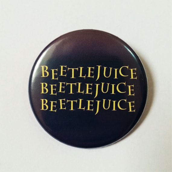 Beetlejuice Quote Button Pin Badge Funny Film Quote Pin