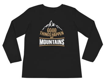 Good Things Happen On Mountains Hiking Skiing Snowboarding Long Sleeve