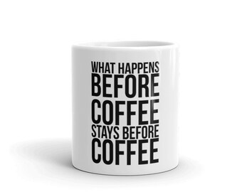 What Happens Before Coffee Stays Before Coffee