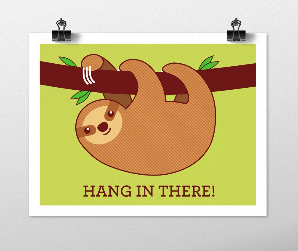 Sloth Motivational Poster Art Print Hang In There Sloth Motivational Poster Art Print Hang In There