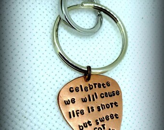 Guitar Pick Keychain - Hand Stamped Copper - Dave Matthews Band - Celebrate we will cause life is short but sweet for certain