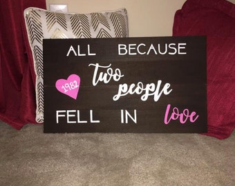 All because two people fell in love