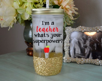 I'm A Teacher What's Your Superpower Glitter Tumbler Mason Jar Tumbler // Glitter Dipped // Teacher Gift // Glitter Tumbler