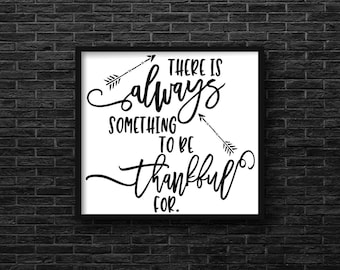 There is Always Something to be Thankful for Svg, Quotes Svg, Inspirational Svg,Dxf,Png,Jpeg