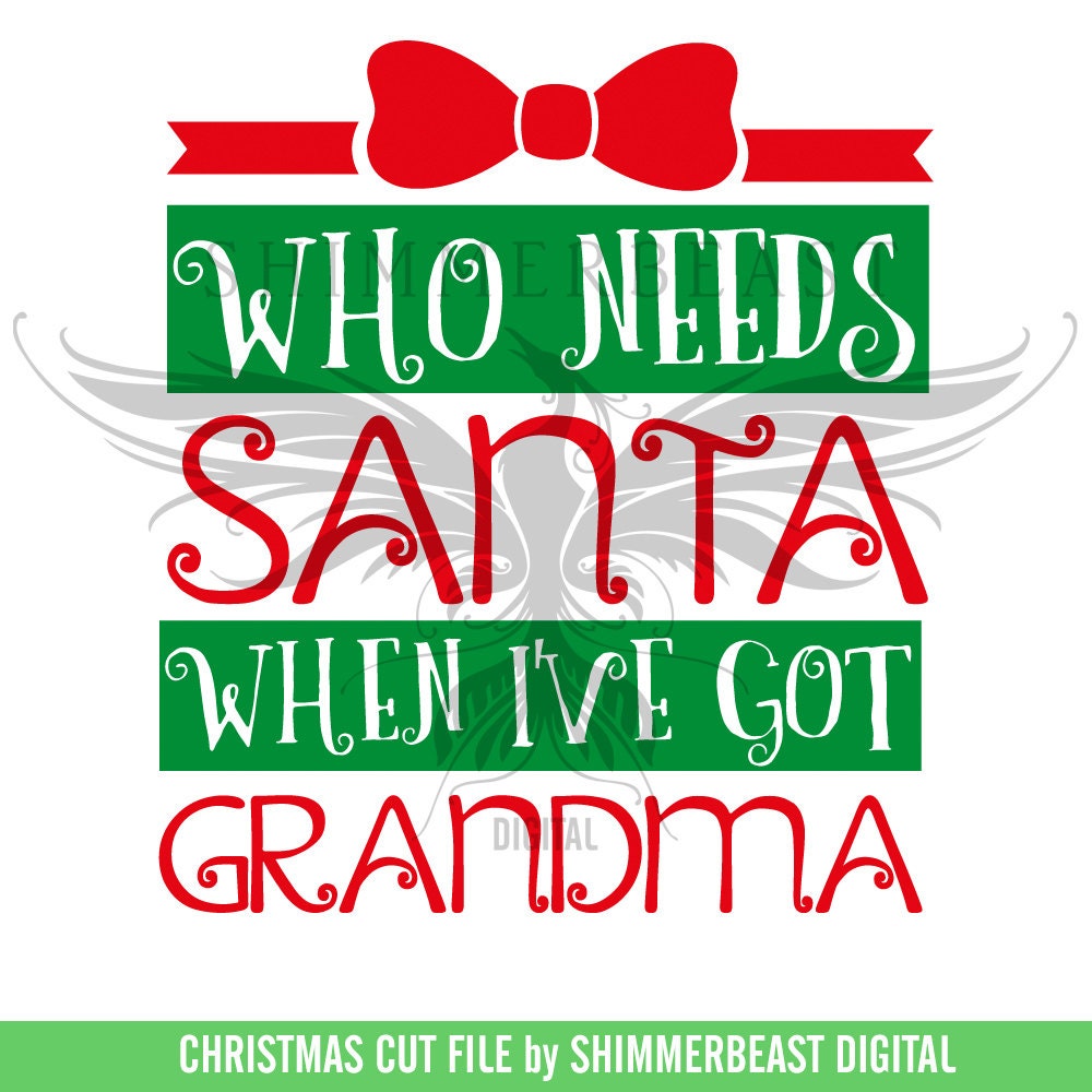 Download Christmas SVG Cut File Who Needs Santa When I've Got