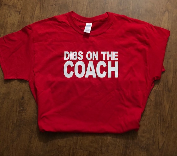 Dibs on the coach tshirt