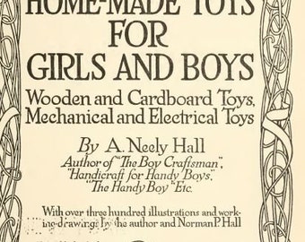 Vintage 1915 PDF book Home Made Toys For Girls and Boys .Wooden and Cardboard Toys, Mechanical and Electrical Toys By A. Neely Hall .