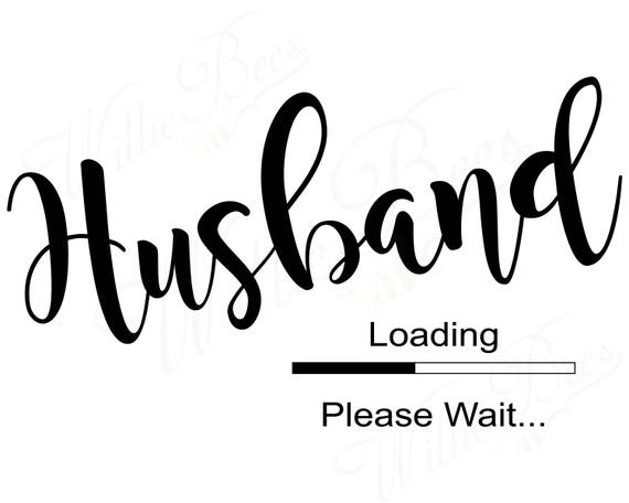 Download Husband SVG Husband Loading Married Man Best Friend Spouse