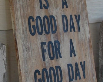 Today is a good day for a good day sign