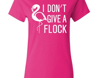 I Don't Give a Flock Junior Fit Ladies Tee Shirt 1539