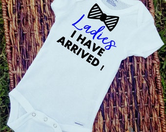 Ladies I have Arrived/Onesie/Custom/Personalized/Gift