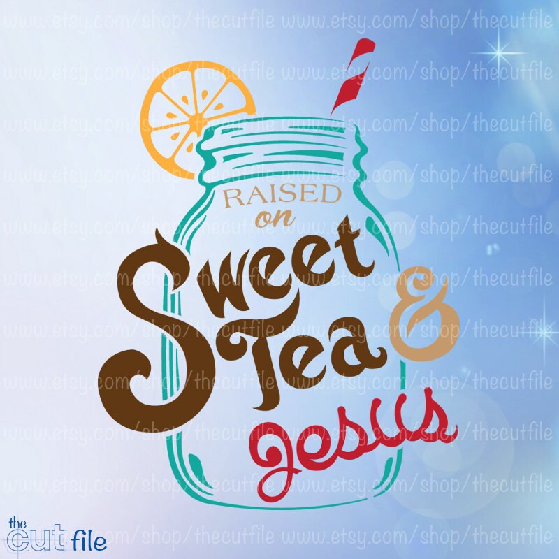 Free Free 142 Raised On Sweet Tea And Jesus Svg Free SVG PNG EPS DXF File