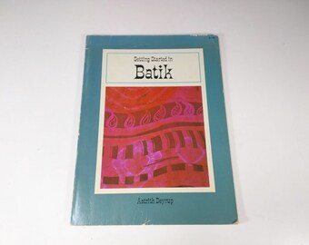 Getting Started in Batik Book by Astrith Deyrup 1971